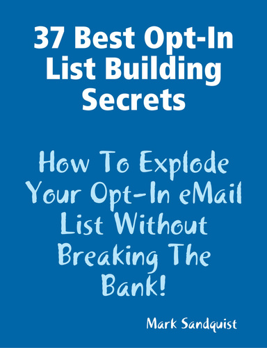 37 Of The Best Opt-In List Building Secrets
