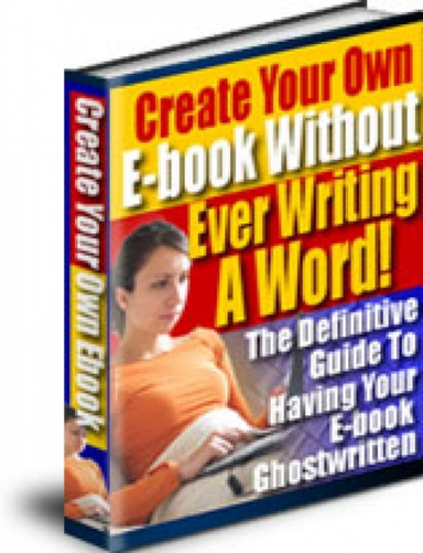 Create Your Own E-Book Without Ever Writing One Word