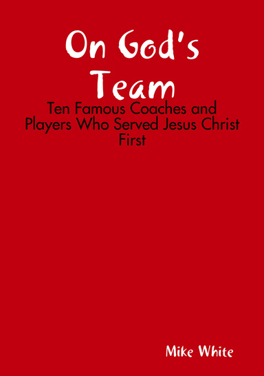 On God’s Team: Ten Famous Coaches and Players Who Served Jesus Christ First