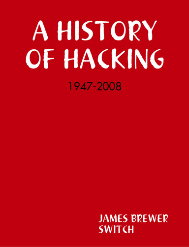 A HISTORY OF HACKING