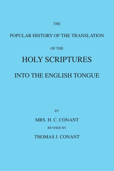The Popular History of the Translation of the Holy Scriptures into the English Tongue