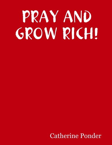 PRAY AND GROW RICH!