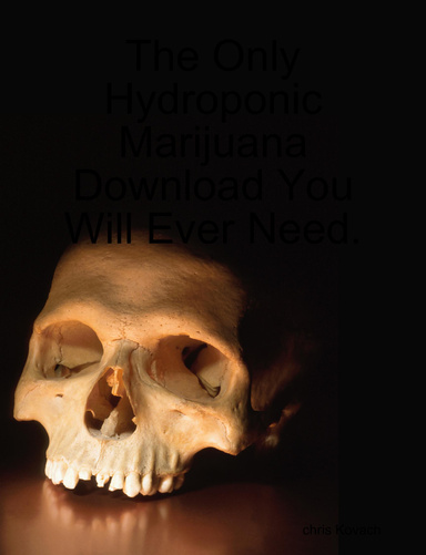 The Only Hydroponic Marijuana Download You Will Ever Need.