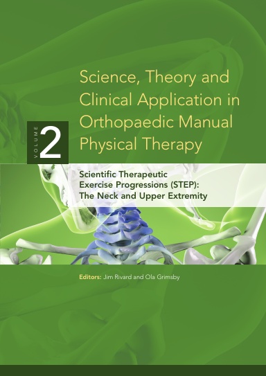 Science, Theory and Clinical Application in Orthopaedic Manual Physical Therapy: Scientific Therapeutic Exercise Progressions (STEP): The Neck and Upper Extremity