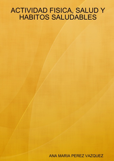 ACTIVIDAD FISICA, SALUD Y HABITOS SALUDABLES