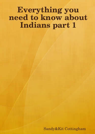 Everything you need to know about Indians part 1