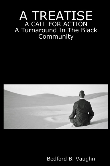 A TREATISE:  A CALL FOR ACTION            A Turnaround In The Black Community