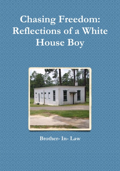 Chasing Freedom: Reflections of a White House Boy