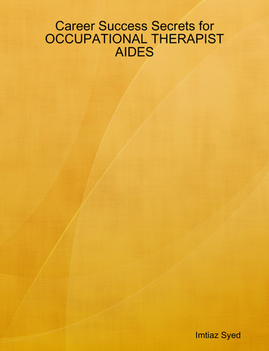Career Success Secrets for OCCUPATIONAL THERAPIST AIDES