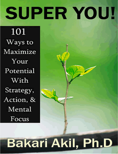 SUPER YOU! 101 Ways to Maximize Your Potential!