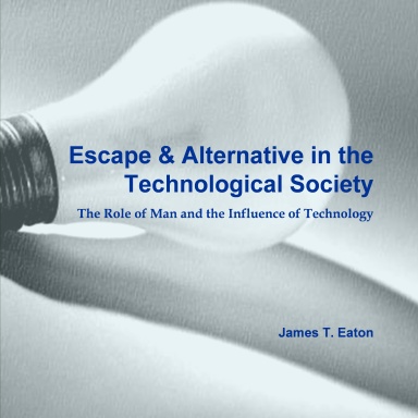 Escape & Alternative in the Technological Society