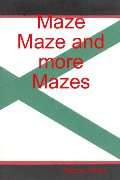 Maze Maze and more Mazes