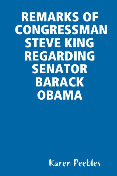 REMARKS OF CONGRESSMAN STEVE KING REGARDING SENATOR BARACK OBAMA