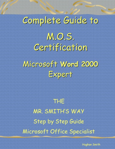Complete Guide to M.O.S. Certification Word 2000 Expert