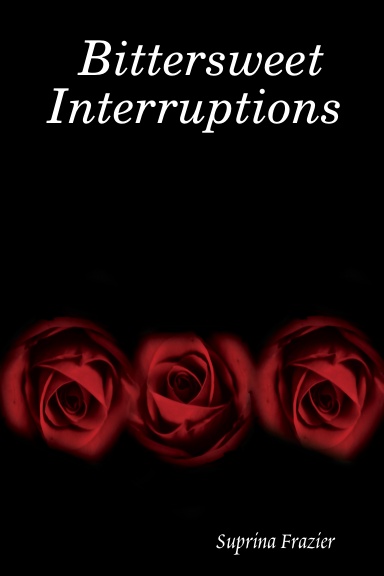 Bittersweet Interruptions