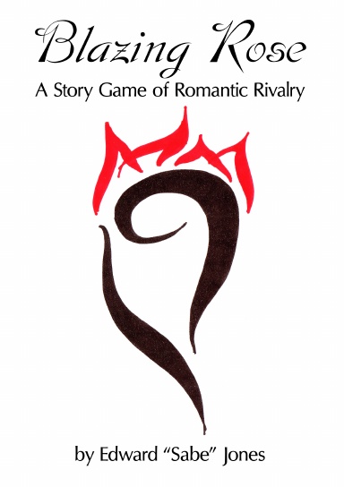 Blazing Rose: A Story Game of Romantic Rivalry - Ashcan Edition