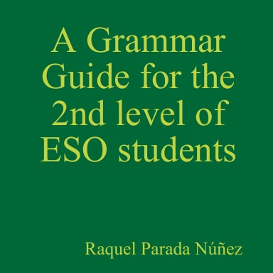 A grammar Guide for the 2nd level of ESO students