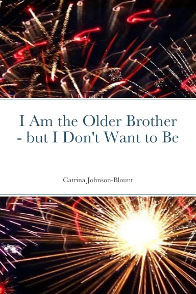 I Am the Older Brother - but I Don't Want to Be