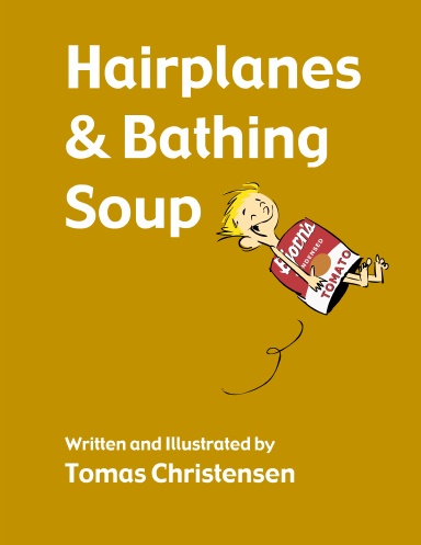 Hairplanes & Bathing Soup