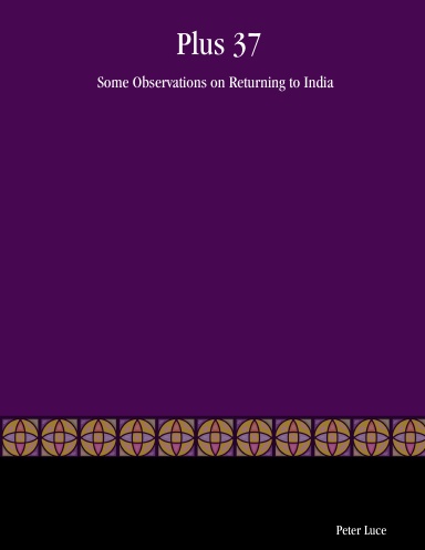 Plus 37: Some Observations on Returning to India