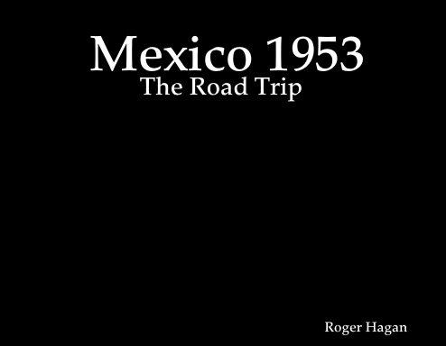 Mexico 1953: The Road Trip