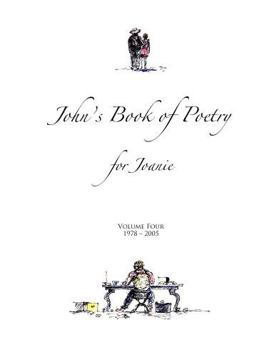 John's Book of Poetry for Joanie, Vol 4