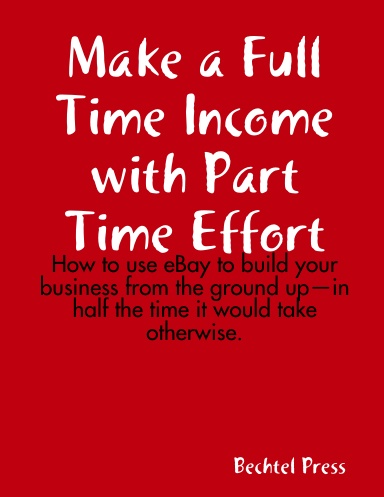 Make a Full Time Income with Part Time Effort