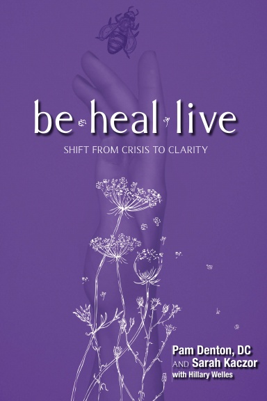Be. Heal. Live. Shift From Crisis to Clarity.
