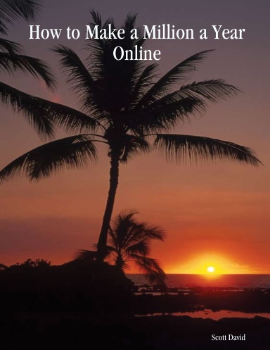 How to Make a Million a Year Online
