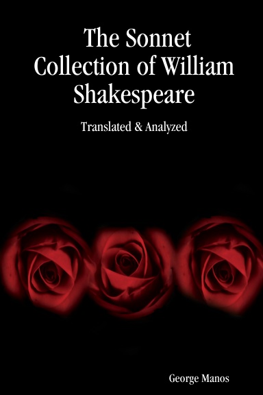 The Sonnet Collection of William Shakespeare:  Translated & Analyzed