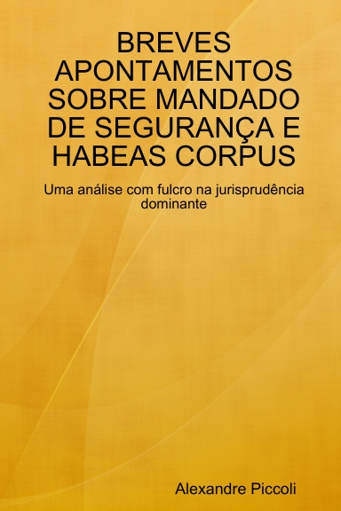 BREVES APONTAMENTOS SOBRE MANDADO DE SEGURANÇA E HABEAS CORPUS