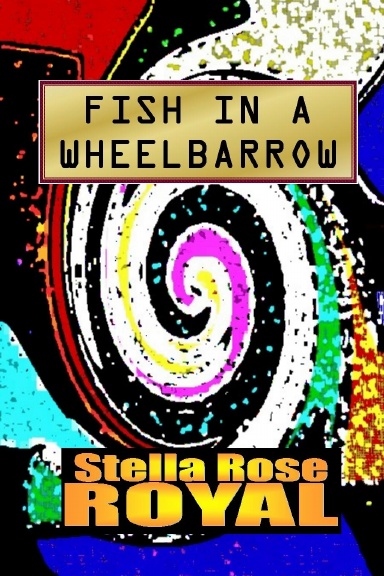Fish in a Wheelbarrow
