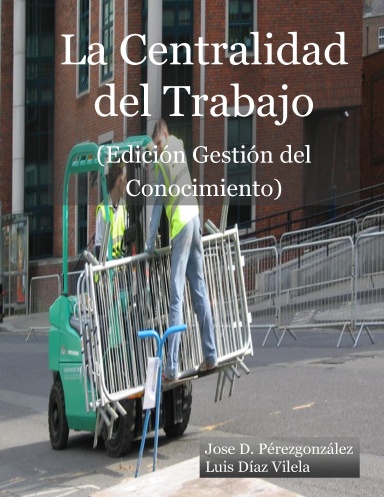 La Centralidad del Trabajo (Edición Gestión del Conocimiento)