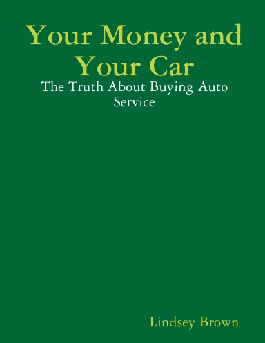 Your Money and Your Car: The Truth About Buying Auto Service
