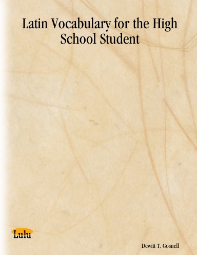 Latin Vocabulary for the High School Student