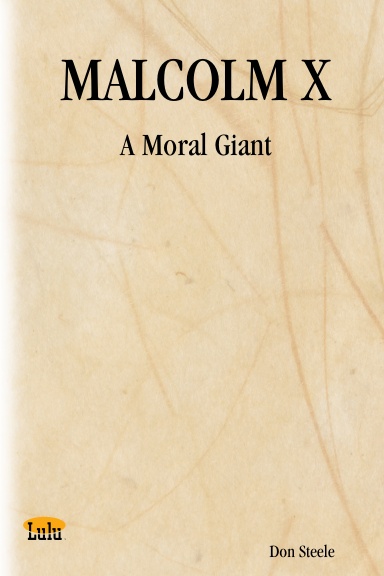 MALCOLM X: A Moral Giant