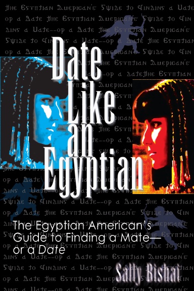 Date Like an Egyptian: The Egyptian American’s Guide to Finding a Mate—or a Date