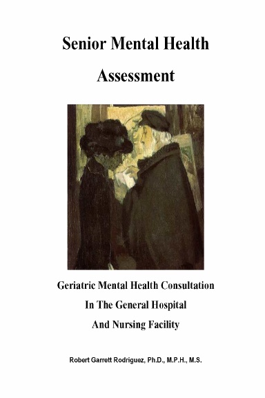 Senior Mental Health Assessment: Geriatric Mental Health Consultation in the General Hospital and Nursing Facility