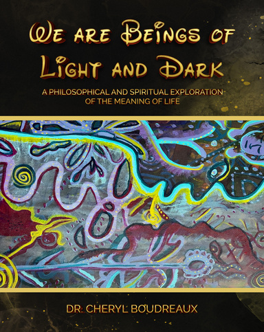 We Are Beings of Light and Dark