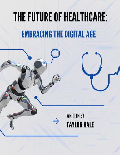 THE FUTURE OF HEALTHCARE: EMBRACING THE DIGITAL AGE