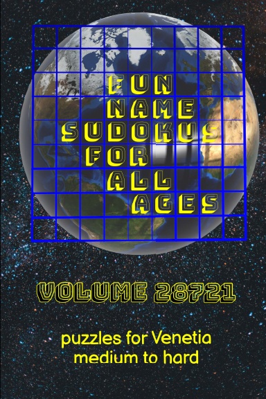 Fun Name Sudokus for All Ages Volume 28721: Puzzles for Venetia — Medium to Hard