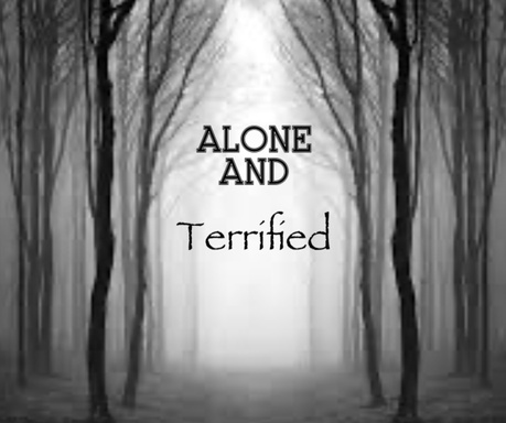 Alone and Terrified