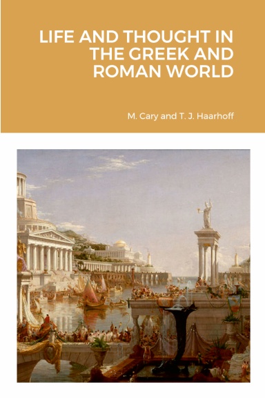 LIFE AND THOUGHT IN THE GREEK AND ROMAN WORLD