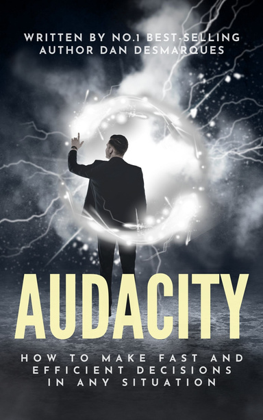 Audacity: How to Make Fast and Efficient Decisions in Any Situation