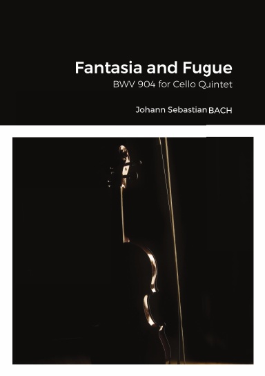 Fantasia & Fugue BWV 904 For Cello Quintet (2 violins, viola and 2 cellos).