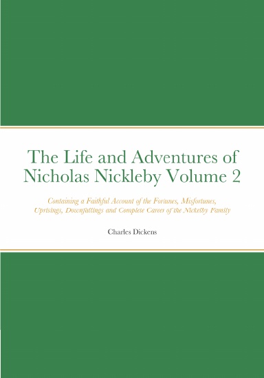 The Life and Adventures of Nicholas Nickleby Volume 2