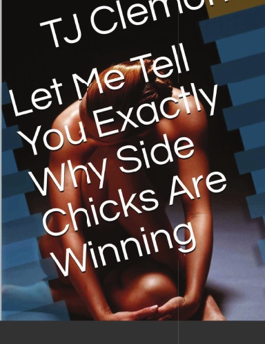 Let Me Tell You Exactly Why Side Chicks Are Winning
