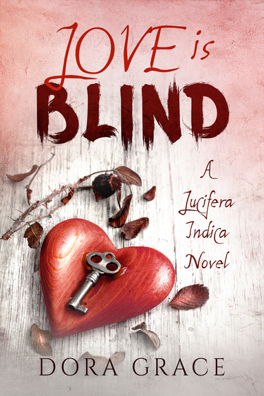 LOVE IS BLIND- A LUCIFERA INDICA NOVEL