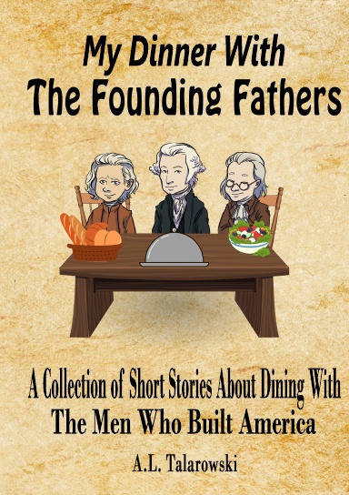 My Dinner With The Founding Fathers