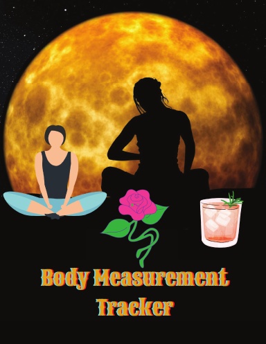 Body Measurement Tracker: Weekly Log & Write Measurements, Record Weight Loss For Diet, Keep Track Of Progress Notebook, Journal for Women, Book Paperback